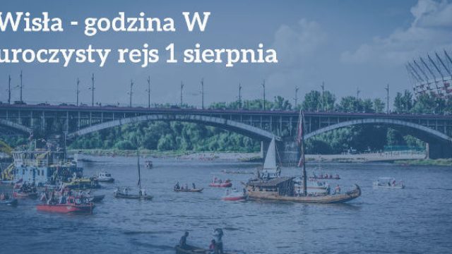 Uroczysty Rejs i minuta ciszy na Wiśle – 1 sierpnia 2019