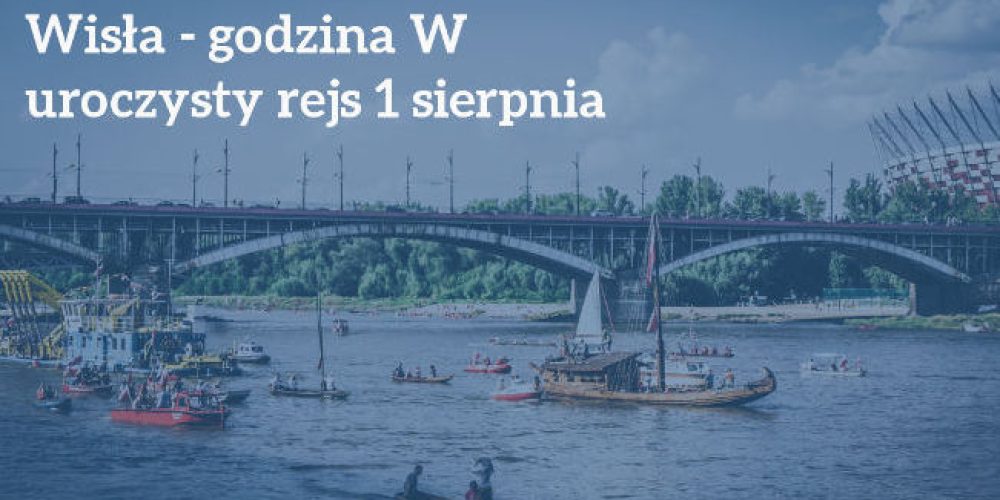 Uroczysty Rejs i minuta ciszy na Wiśle &#8211; 1 sierpnia 2019